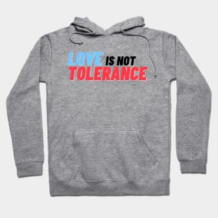 Love is not Tolerance Hoodie